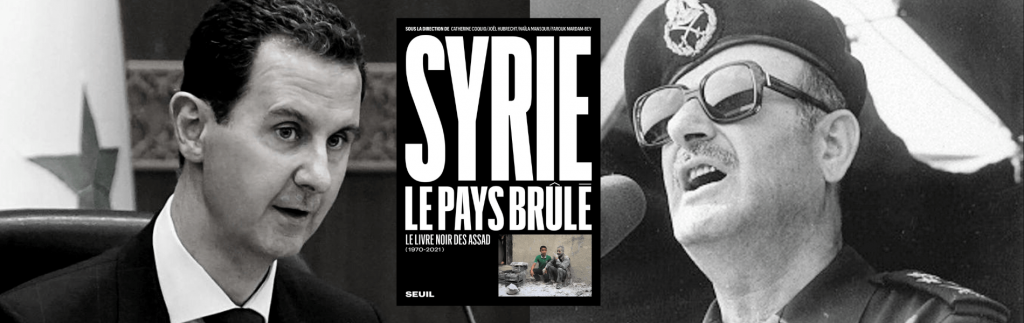 Syrie : le pays brûlé : le livre noir des Assad (1970-2021
