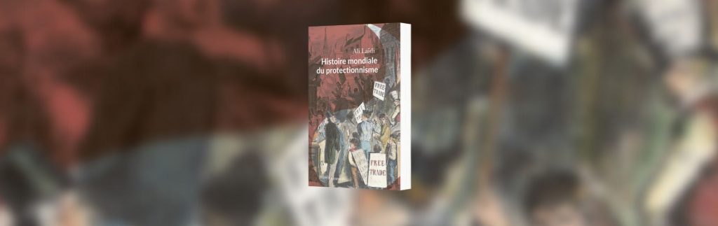 Laïdi, Ali, Histoire mondiale du protectionnisme, Passés composés