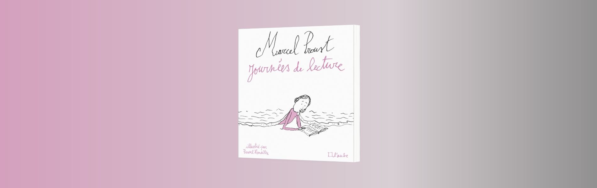 Proust, Marcel, Journées de lecture, illustrations de Pascal Lemaître