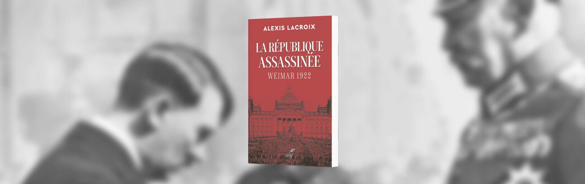 Alexis Lacroix, La république assassinée : Weimar 1922