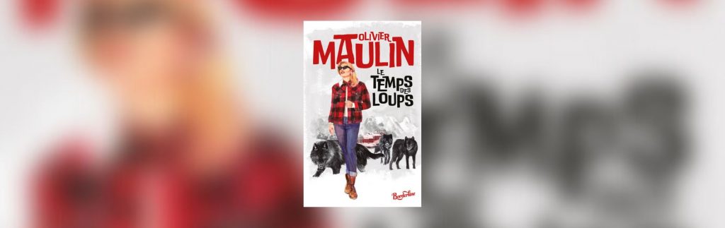 Olivier Maulin, Le temps des loups