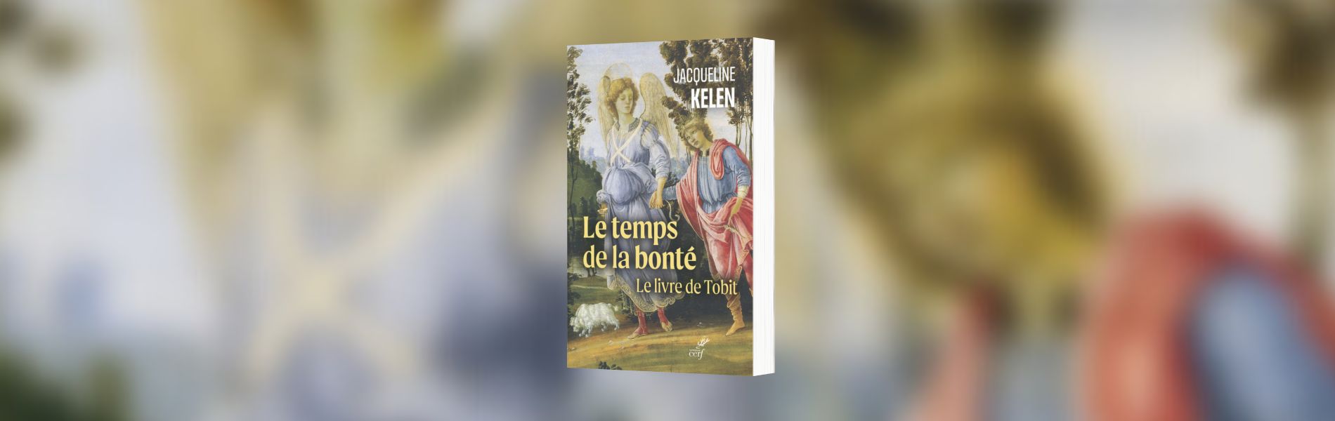 Jacqueline Kelen, Le temps de la bonté : le livre de Tobit - Chronique Mare Nostrum