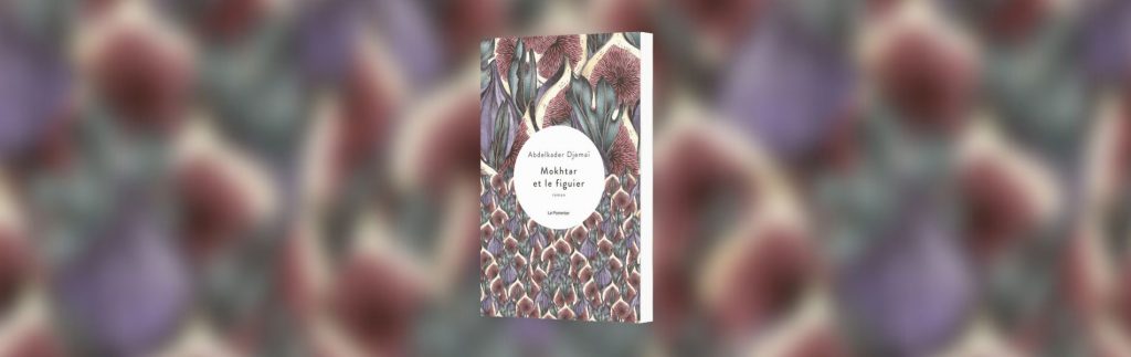 Abdelkader Djemaï, Mokhtar et le figuier