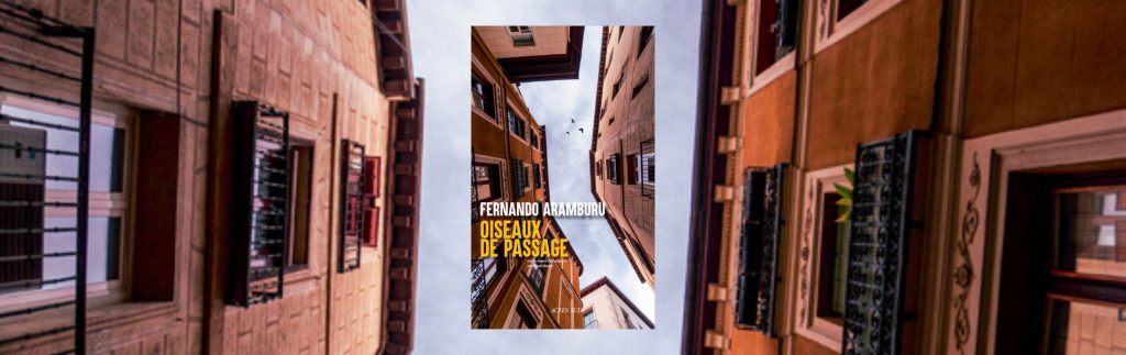 Fernando Aramburu, Oiseaux de passage - Chronique Mare Nostrum