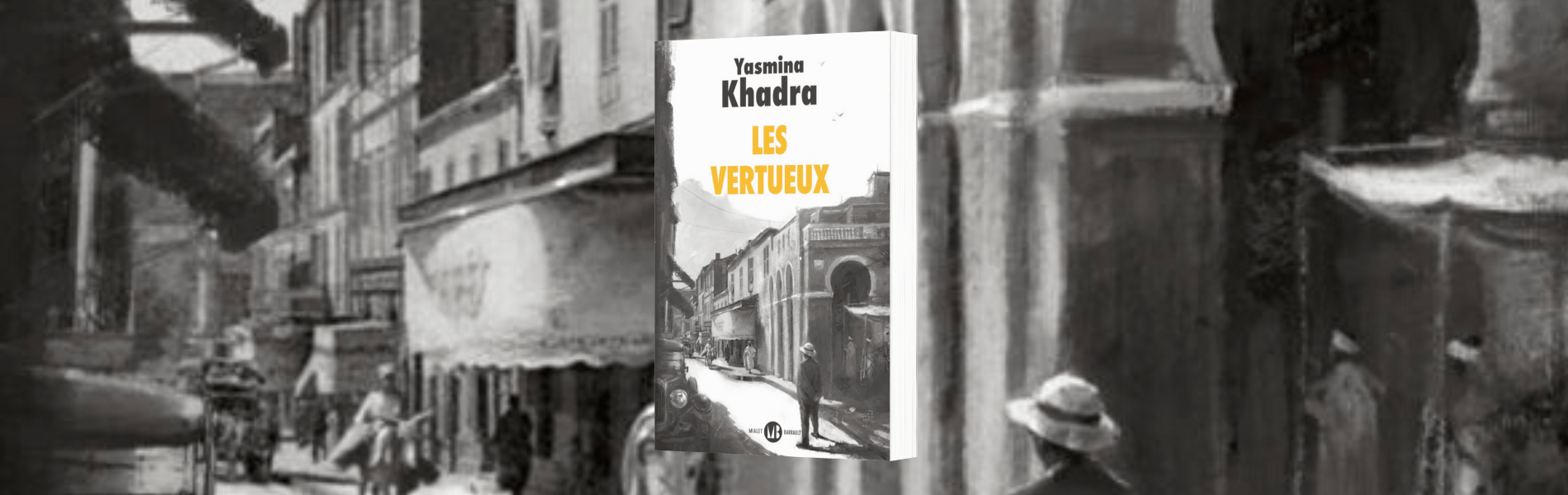 Yasmina Khadra, Les vertueux, Mialet-Barrault - Chronique Mare Nostrum