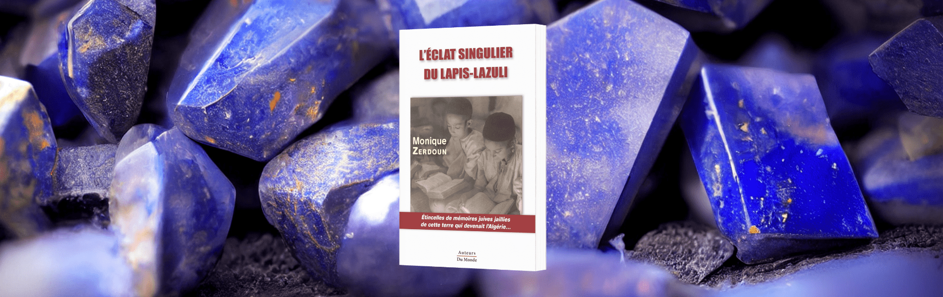 Monique Zerdoun, L'éclat singulier du lapis-lazuli - Chronique Mare Nostrum