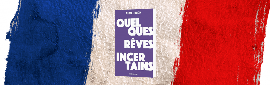 Ahmed Dich, Quelques rêves incertains