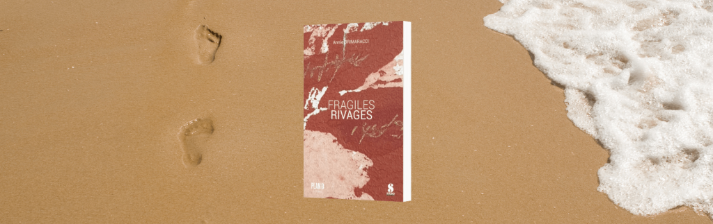 Annie Drimaracci - Fragiles rivages