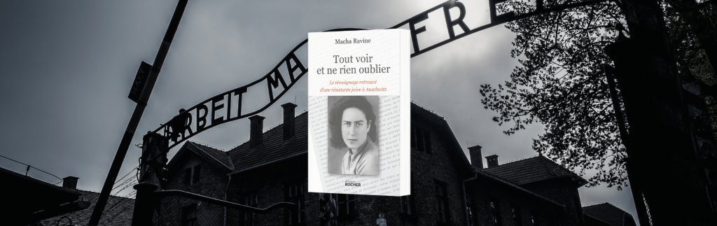 Macha Ravine, Tout voir et ne rien oublier : le témoignage retrouvé d'une résistante juive à Auschwitz