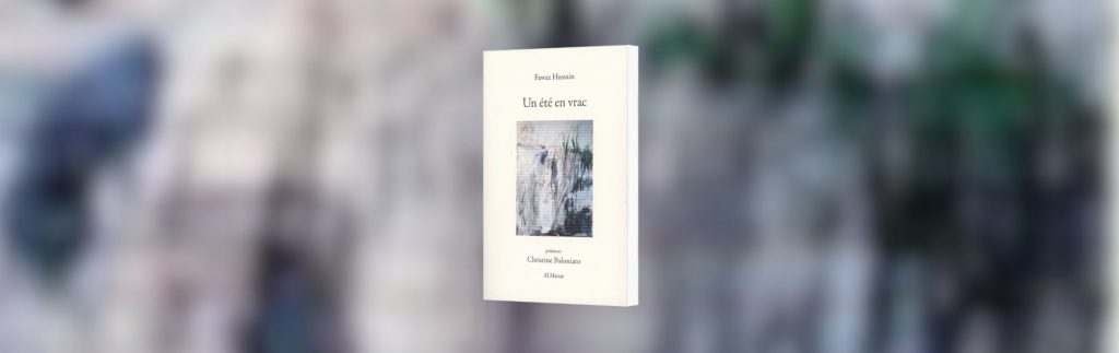 Fawaz Hussain, Un Été en vrac - Chronique de Jean-Jacques Bedu