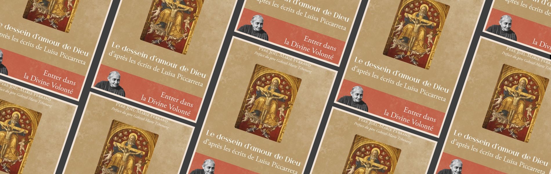 Joël-Marie Ferrand, Le dessein d'amour de Dieu : d'après les écrits de Luisa Piccarreta