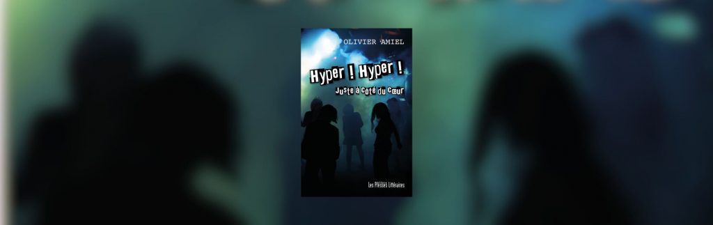 Olivier Amiel, Hyper ! Hyper ! : juste à côté du cœur