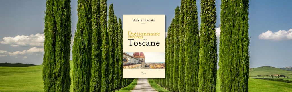 Adrien Goetz, Adrien, Dictionnaire amoureux de la Toscane