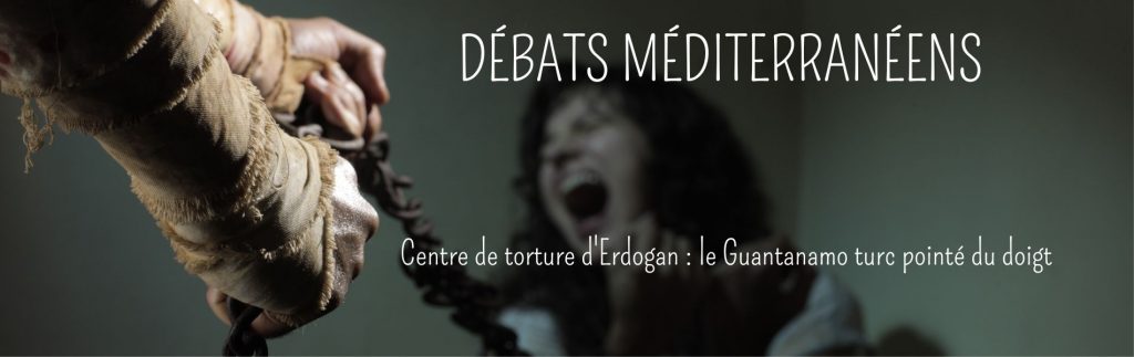 Centre de torture d'Erdogan : le Guantanamo turc pointé du doigt - chronique Mare Nostrum