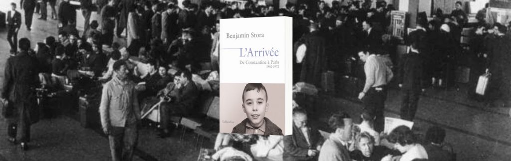 Benjamin Stora, L'arrivée - chronique de Jean-Jacques Bedu