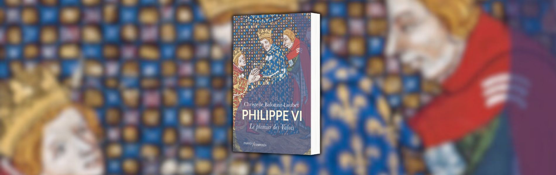 Christelle Balouzat-Loubet, Philippe VI : le premier des Valois