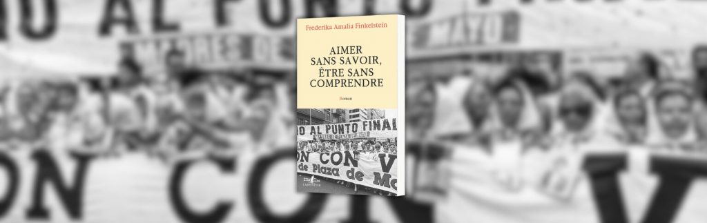 Frederika Amalia Finkelstein, Aimer sans savoir, être sans comprendre