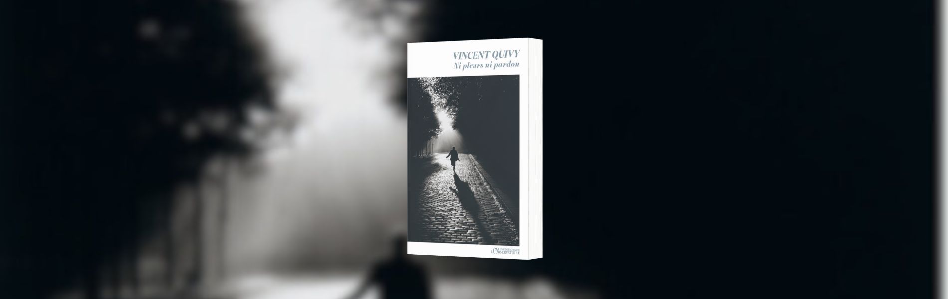 Vincent Quivy, Ni pleurs ni pardon