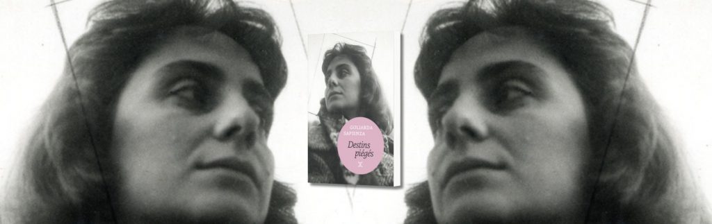 Goliarda Sapienza, Destins piégés - chronique Jean-Jacques Bedu - Mare Nostrum