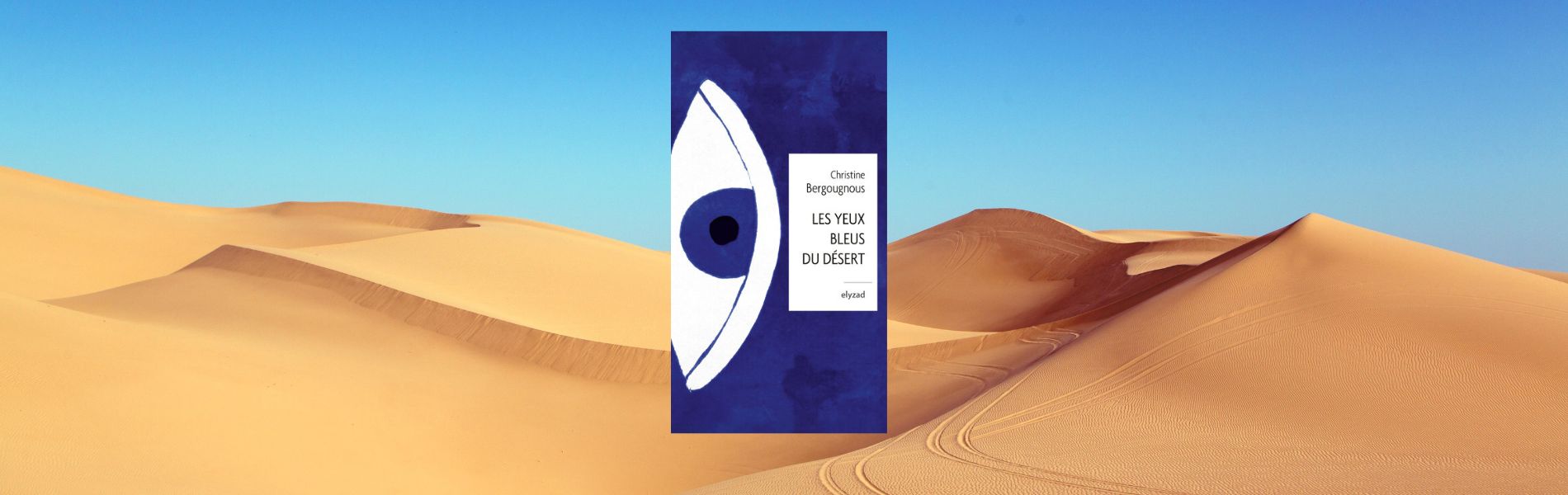 Christine Bergougnous, Les yeux bleus du désert - chronique de Jean Jacques Bedu