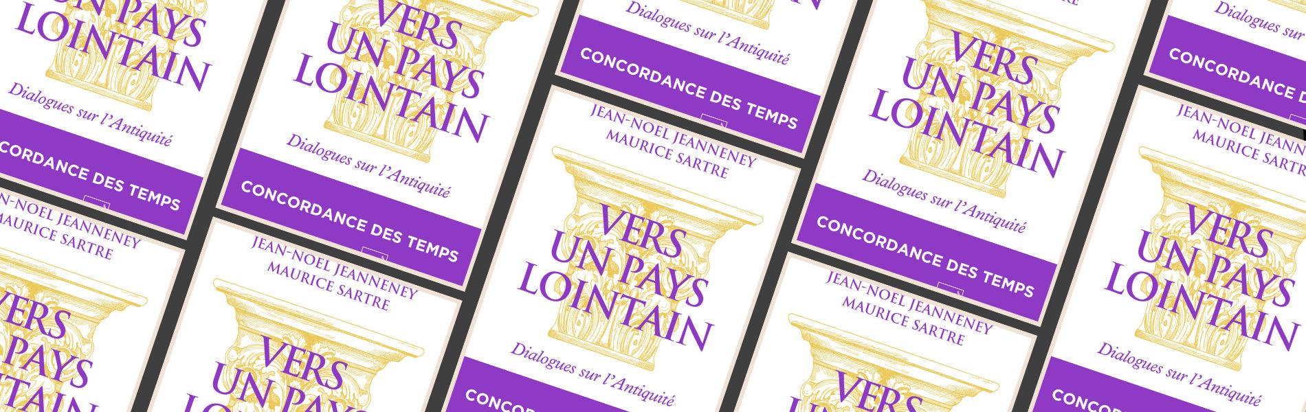 Jean-Noël Jeanneney & Maurice Sartre, Vers un pays lointain : dialogues sur l'Antiquité