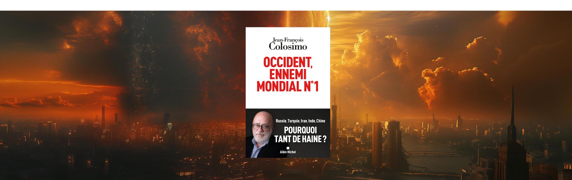 Jean-François Colosimo, Occident, ennemi mondial N°1