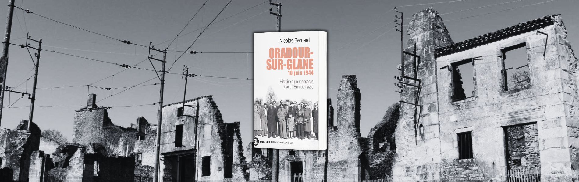 Nicolas Bernard, Oradour-sur-Glane, 10 juin 1944 : histoire d'un massacre dans l'Europe nazie