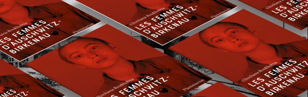 Chochana Boukhobza, Les femmes d'Auschwitz-Birkenau chronique JJ BEDU