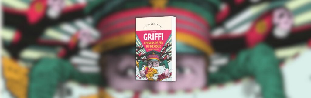 Gian Marco Griffi, Chemins de fer du Mexique : un roman d'aventures