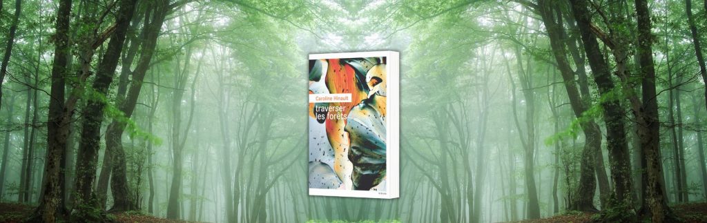 Caroline Hinault, Traverser les forêts