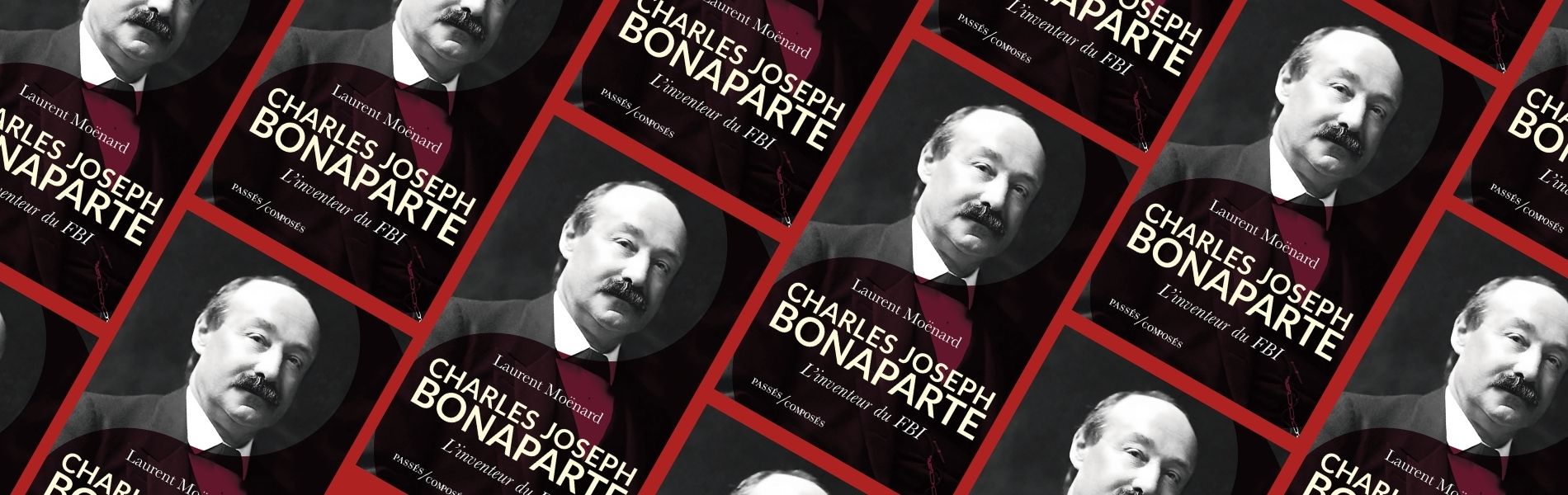 Laurent Moënard, Charles-Joseph Bonaparte, l'inventeur du FBI