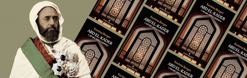 Karima Berger, Abd el-Kader, l'Arabe des Lumières