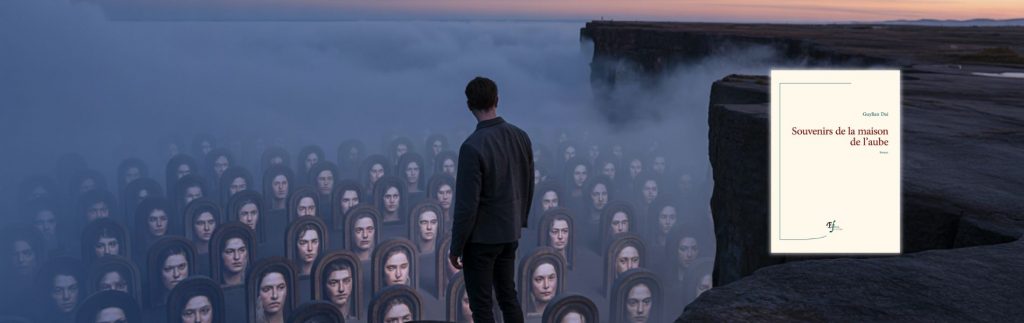 Chronique Mare Nostrum Guylian Dai, Souvenirs de la maison de l’aube