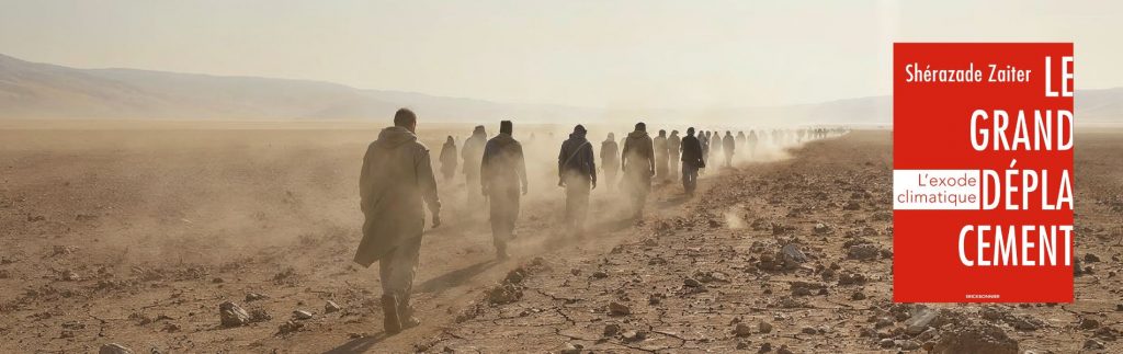 Chronique Mare Nostrum Shérazade Zaiter, Le grand déplacement - L’exode climatique
