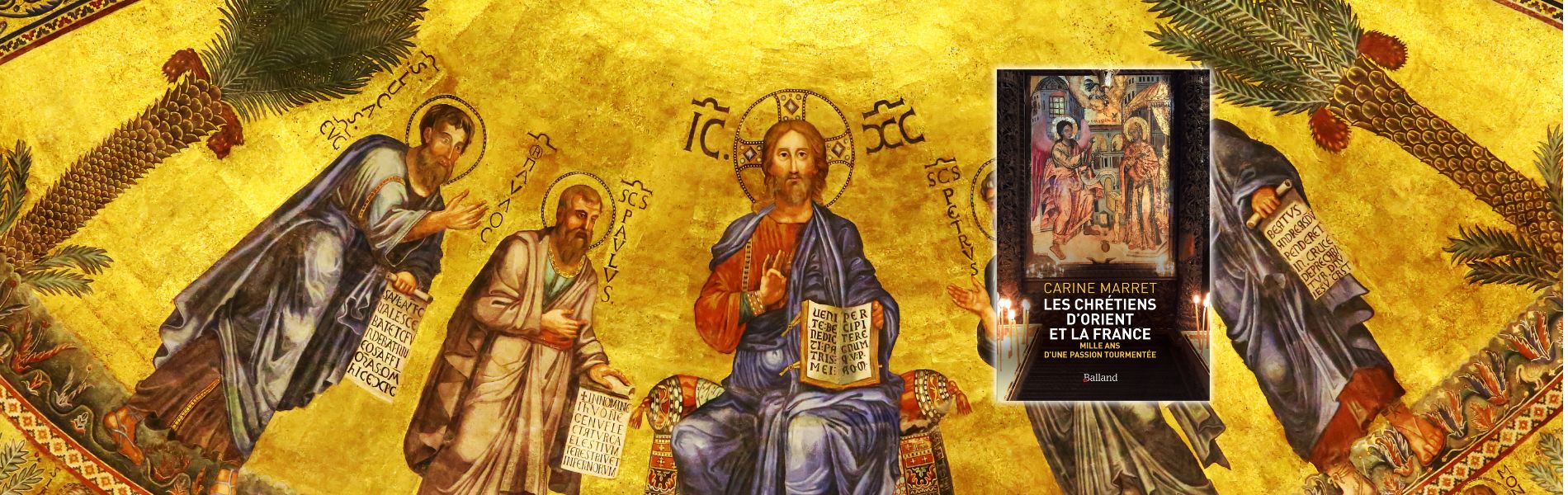 Chronique mare Nostrum Carine Marret, Les Chrétiens d’Orient et la France. Mille ans d’une passion tourmentée