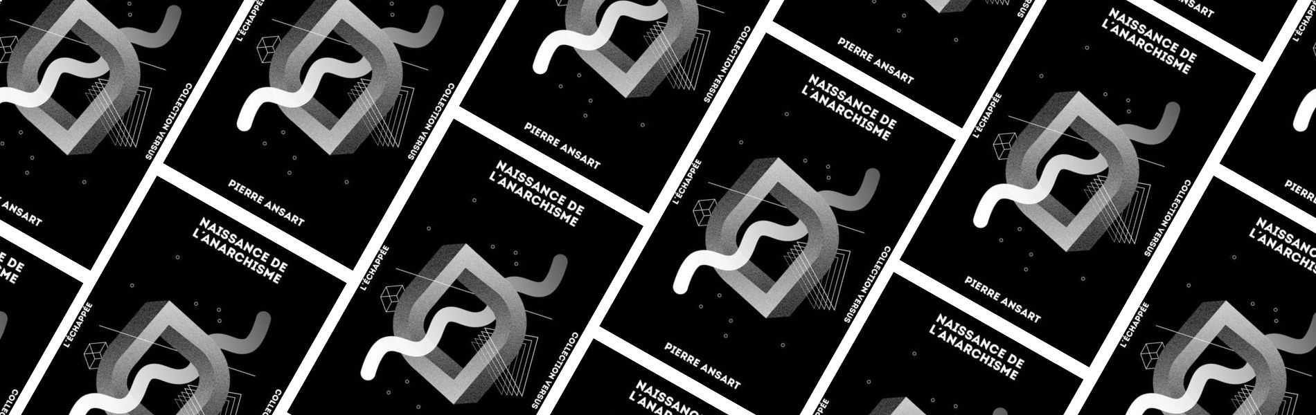 Chronique Mare nostrum Pierre Ansart, Naissance de l’anarchisme