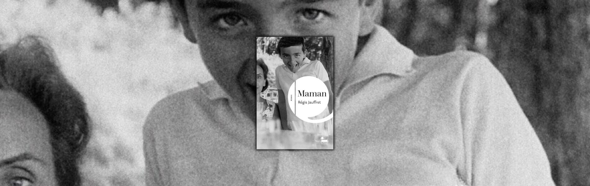 Chronique Mare Nostrum Régis Jauffret, Maman